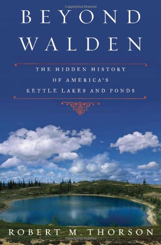 Beyond Walden: The Hidden History of America's Kettle Lakes and Ponds