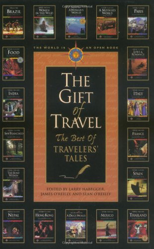 The Gift of Travel: The Best of Travelers' Tales (Travelers' Tales Guides)