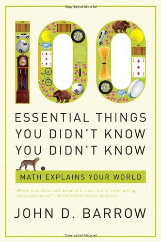 100 Essential Things You Didn't Know You Didn't Know: Math Explains Your World