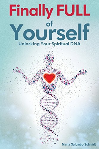 Finally Full of Yourself: Unlocking Your Spiritual DNA