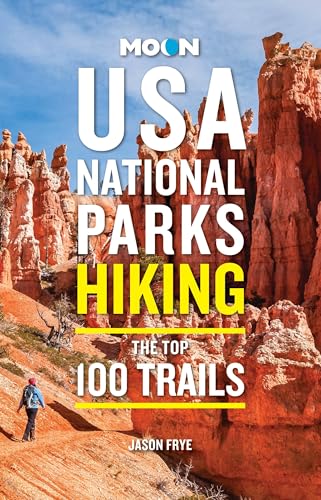 Moon USA National Parks Hiking: The Top 100 Trails (Moon Hiking Travel Guide)