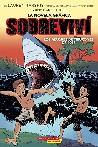Sobreviví los ataques de tiburones de 1916 (Graphix) (I Survived the Shark Attacks of 1916) (Spanish Edition)