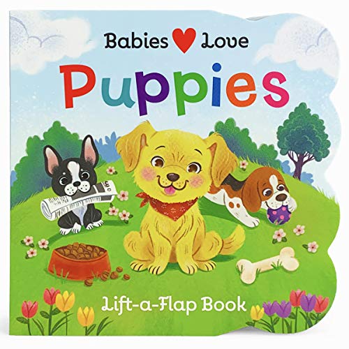 Babies Love Puppies Chunky Lift-a-Flap Board Book (Babies Love)