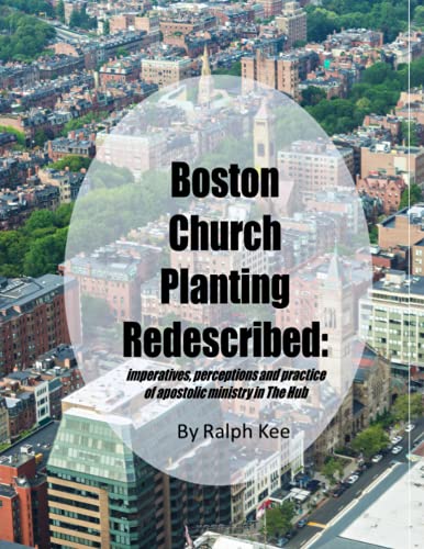 Boston Church Planting Redescribed: Imperatives, perceptions and practice of apostolic ministry in The Hub