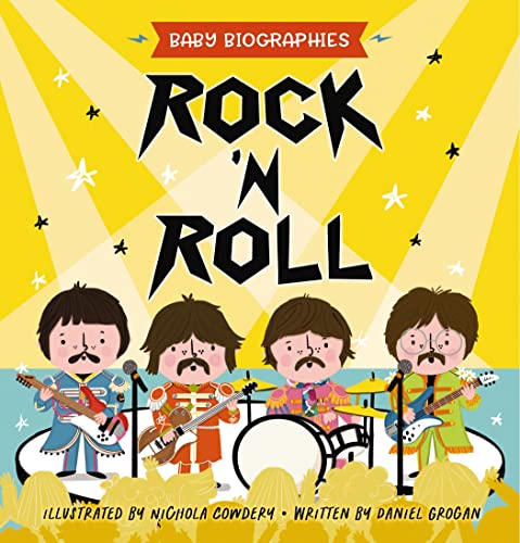Rock and Roll - Baby Biographies: A Baby's Introduction to the 24 Greatest Rock Bands of All Time!