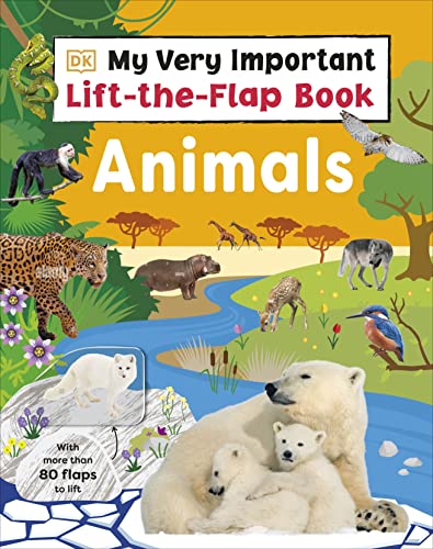 My Very Important Lift-the-Flap Book: Animals: With More Than 80 Flaps to Lift