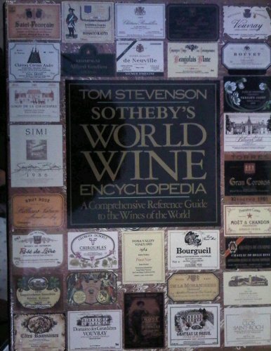 Sotheby's World Wine Encyclopedia: A Comprehensive Reference Guide to the Wines of the World