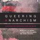 Queering Anarchism: Addressing and Undressing Power and Desire