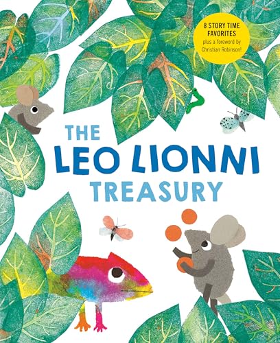 The Leo Lionni Treasury (8 Books in 1!): Alexander and the Wind-Up Mouse; A Color of His Own; Cornelius; Frederick; Inch by Inch; Little Blue and Little Yellow; Swimmy; Tillie and the Wall