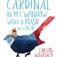 Cardinal in My Window with a Mask on Its Beak (Ambroggio Prize) (Spanish and English Edition)