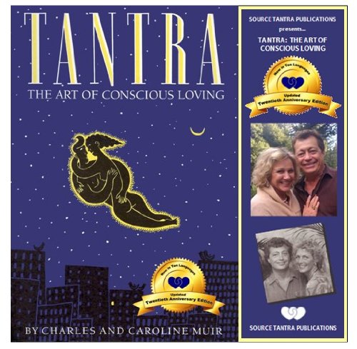 Tantra: The Art of Conscious Loving 20th Year Edition