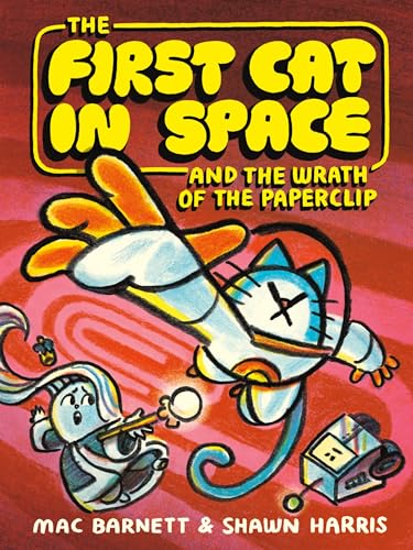 The First Cat in Space and the Wrath of the Paperclip: A Graphic Novel (The First Cat in Space, 3)