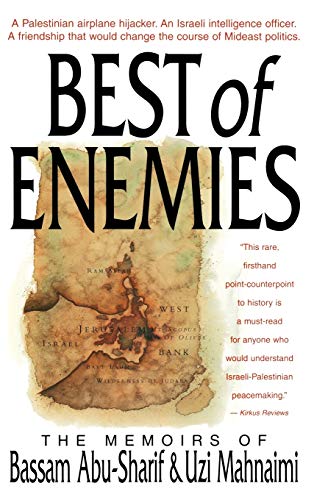 The Best of Enemies: Memoirs of Bassam Abu-Sharif and Uzi Mahnaimi