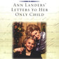 A Life in Letters: Ann Landers' Letters to Her Only Child