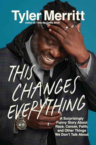 This Changes Everything: A Surprisingly Funny Story About Race, Cancer, Faith, and Other Things We Don’t Talk About