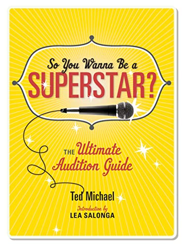 So You Wanna Be a Superstar?: The Ultimate Audition Guide