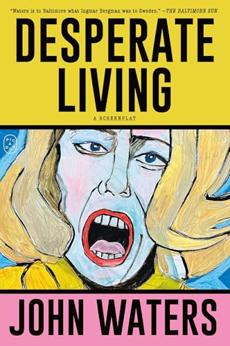 Desperate Living: A Screenplay