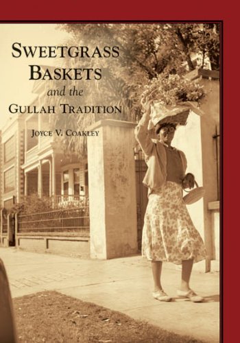 Sweetgrass Baskets and the Gullah Tradition  (SC)  (Images of America)
