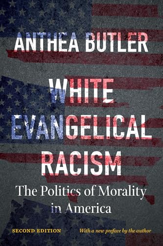 White Evangelical Racism, Second Edition: The Politics of Morality in America (A Ferris and Ferris Book)