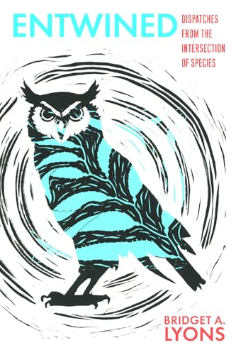 Entwined: Dispatches from the Intersection of Species (Wardlaw Books)