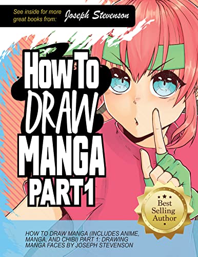 How to Draw Manga Part 1: The Ultimate Step-by-Step Guide to Drawing Manga Faces for Kids, Teens, and Beginner Artists (How to Draw Anime)