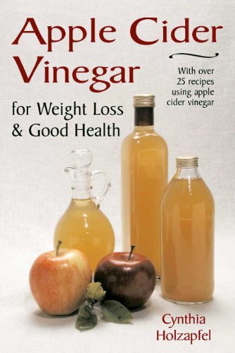 Apple Cider Vinegar: For Weight Loss and Good Health