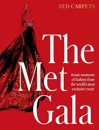 The Met Gala: Red Carpet Style, iconic moments of fashion from the world's most exclusive event, perfect for fans of ICONS OF STYLE and THE LITTLE BOOKS OF FASHION