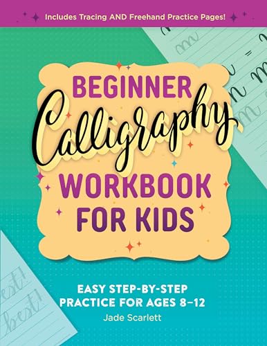 Beginner Calligraphy Workbook for Kids: Easy, Step-by-Step Practice for Ages 8-12