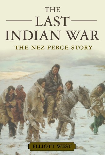 The Last Indian War: The Nez Perce Story (Pivotal Moments in American History)