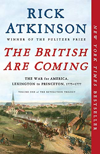 The British Are Coming: The War for America, Lexington to Princeton, 1775-1777 (The Revolution Trilogy, 1)