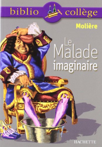 Bibliocollège - Le Malade imaginaire, Molière (Bibliocollège, 19) (French Edition)