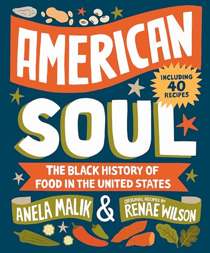 American Soul: The Black History of Food in the United States - Including 40 Recipes