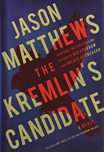 The Kremlin's Candidate: A Novel (The Red Sparrow Trilogy)