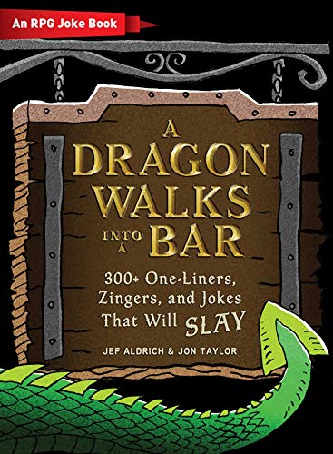 A Dragon Walks Into a Bar: An RPG Joke Book (The Ultimate RPG Guide Series)