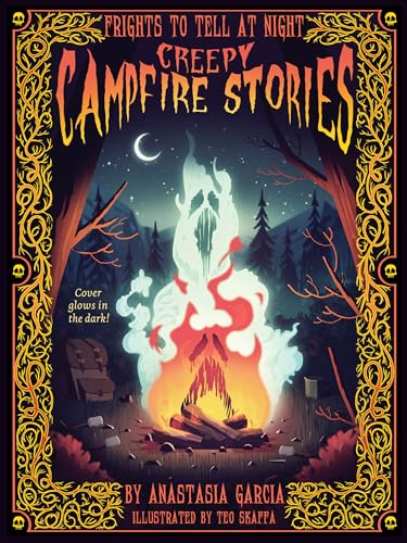 Creepy Campfire Stories: Frights to Tell at Night