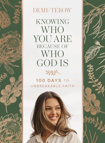 Knowing Who You Are Because of Who God Is: 100 Days to Unbreakable Faith
