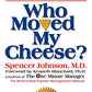 Who Moved My Cheese?: An Amazing Way to Deal with Change in Your Work and in Your Life