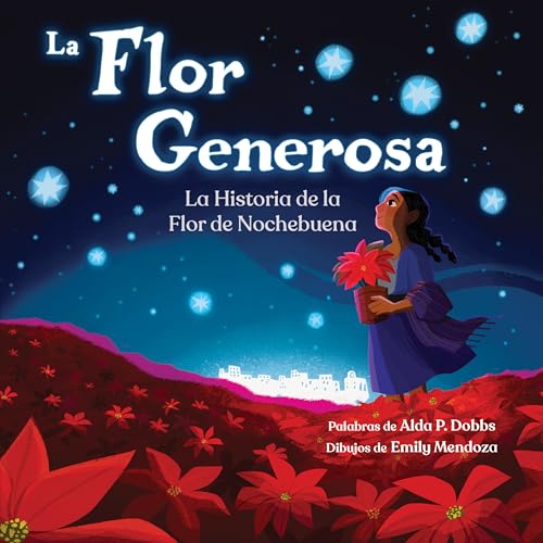 La Flor Generosa: La Historia de la Flor de Nochebuena
