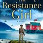 The Resistance Girl: An utterly gripping and heartbreaking new release from the bestselling author of world war 2 historical fiction novels for 2022