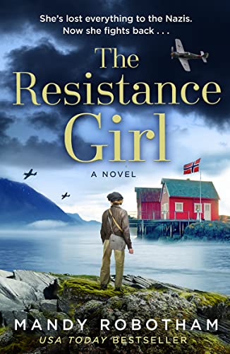 The Resistance Girl: An utterly gripping and heartbreaking new release from the bestselling author of world war 2 historical fiction novels for 2022