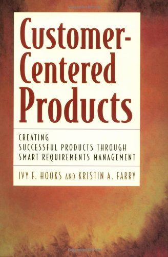 Customer Centered Products: Creating Successful Products Through Smart Requirements Management
