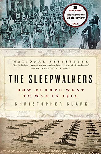 The Sleepwalkers: How Europe Went to War in 1914