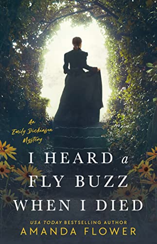 I Heard a Fly Buzz When I Died (An Emily Dickinson Mystery)