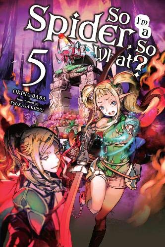 So I'm a Spider, So What?, Vol. 5 (light novel) (So I'm a Spider, So What? (light novel), 5)