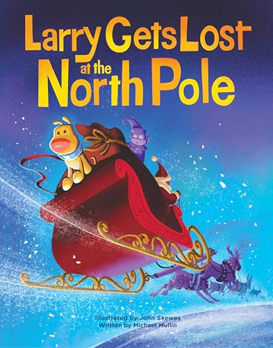 Larry Gets Lost at the North Pole: A Magical Christmas Adventure