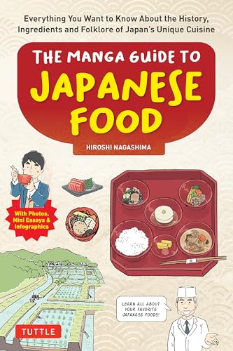 The Manga Guide to Japanese Food: Everything You Want to Know About the History, Ingredients and Folklore of Japan's Unique Cuisine (Learn All About Your Favorite Japanese Foods!)