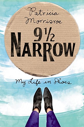9 1/2 Narrow: My Life in Shoes