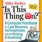 Is This Thing On?: A Late Bloomer's Computer Handbook