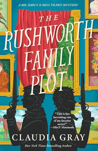 The Rushworth Family Plot (MR. DARCY & MISS TILNEY MYSTERY)