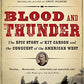 Blood and Thunder: The Epic Story of Kit Carson and the Conquest of the American West